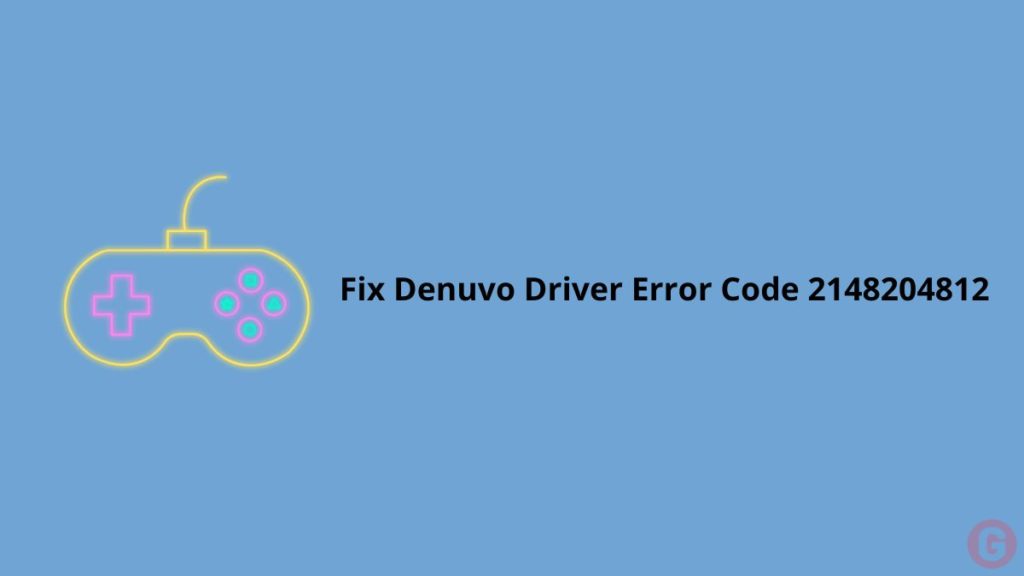 Fix Denuvo Driver Error Code 2148204812