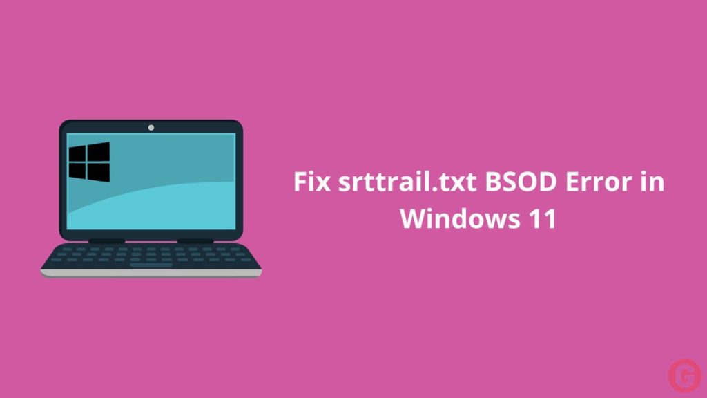 Fix srttrail.txt BSOD error in Windows 11
